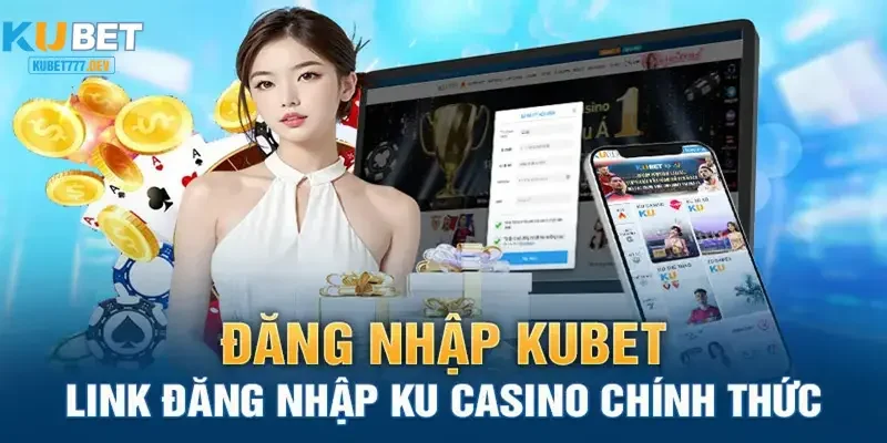 Khi nào người chơi cần đăng nhập Kubet777?