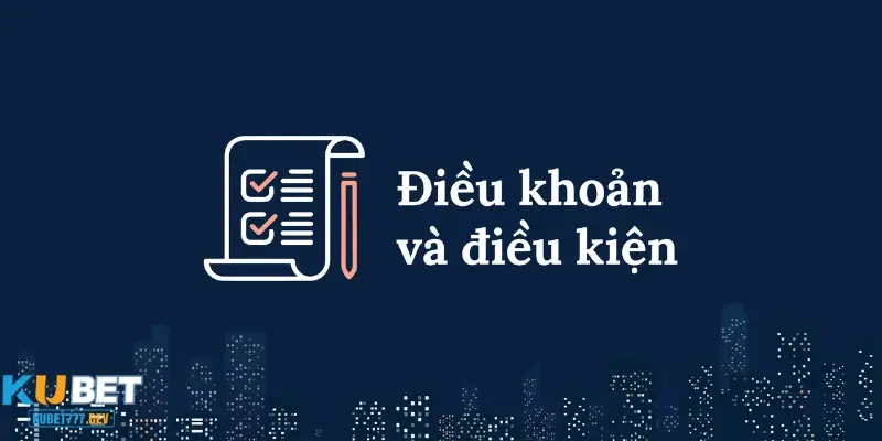 Vì sao nên biết về điều khoản điều kiện Kubet777?
