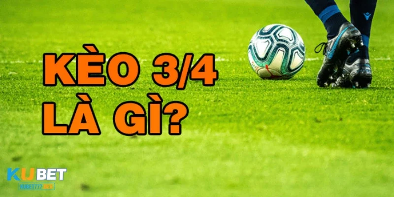 Kèo Bóng Đá 1 3/4 Là Sao Hướng Dẫn Chi Tiết Trong Bóng Đá