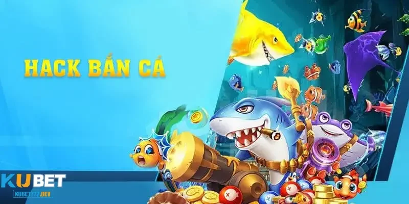 Giới thiệu về phần mềm hack game bắn cá là gì?
