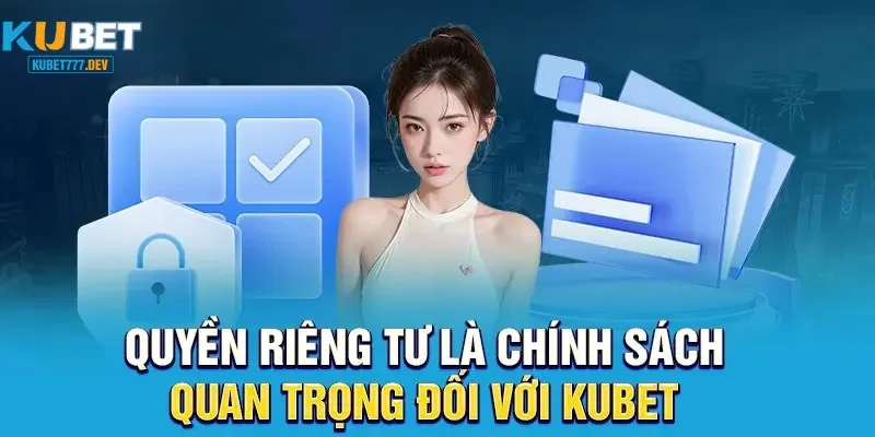 Quyền riêng tư Kubet777 là gì?