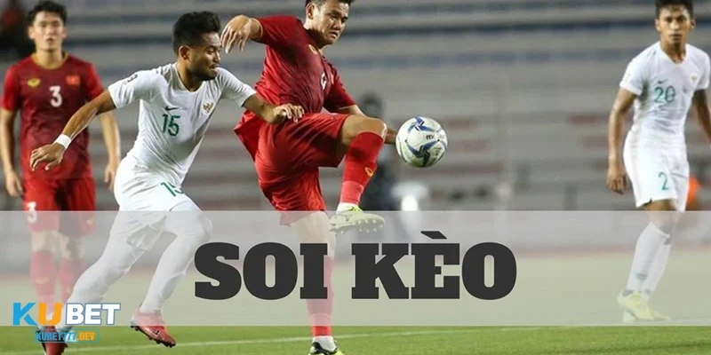 Soi Kèo Bóng Đá Dự Đoán Chính Xác Hướng Dẫn Để Tăng Cơ Hội